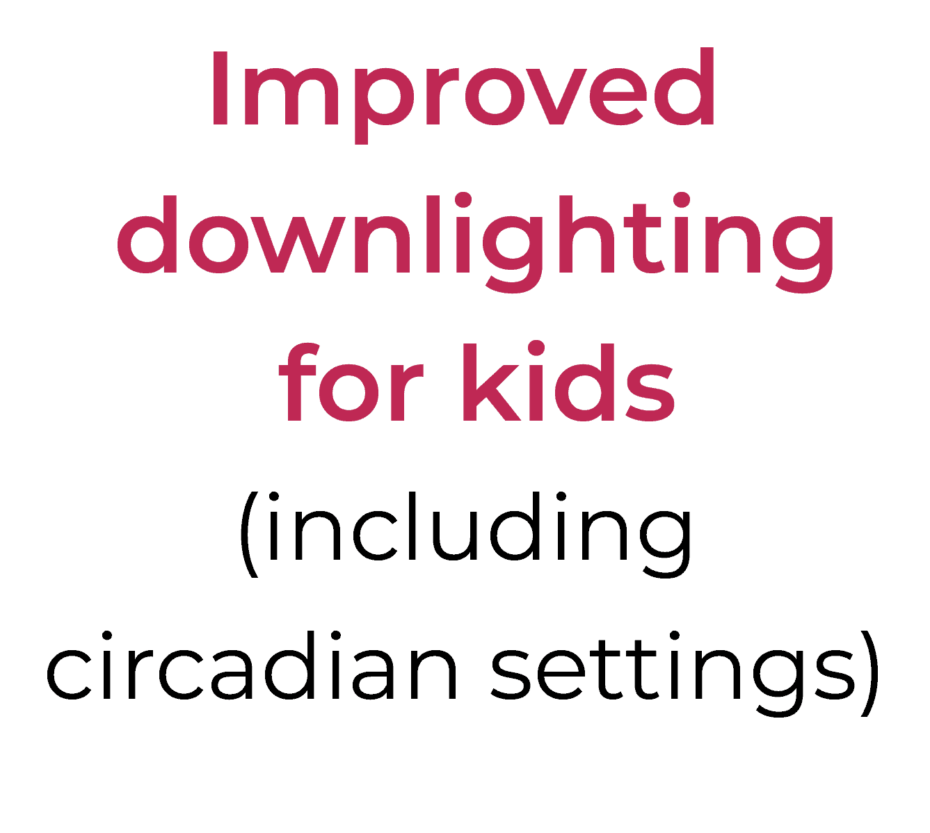 Improved downlighting for kids